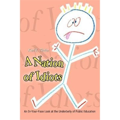 按需印刷A Nation of Idiots:An In-your-face Look at the Underbelly of Public Education[9781403395092]