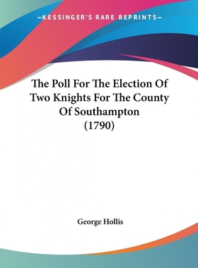 按需印刷The Poll For The Election Of Two Knights For The County Of Southampton (1790)[9781120038531]
