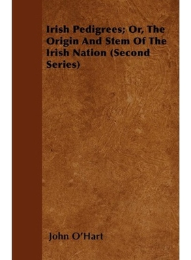 按需印刷Irish Pedigrees; Or, the Origin and Stem of the Irish Nation (Second Series)[9781444681505]