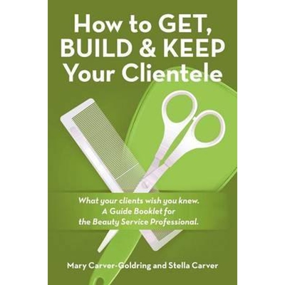 预订不退不换How to Get, Build & Keep Your Clientele:What your clients wish you knew. A Guide Booklet for the Beauty Serv