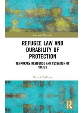 按需印刷Refugee Law and Durability of Protection:Temporary Residence and Cessation of Status[9781138303461]