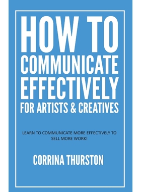按需印刷不退不换How to Communicate Effectively - For Artists and Creatives[9781949066135]