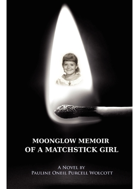 按需印刷Moonglow Memoir of a Matchstick Girl[9780557133765]