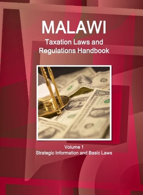 按需印刷Malawi Taxation Laws and Regulations Handbook Volume 1 Strategic Information and Basic Laws[9781433080340]