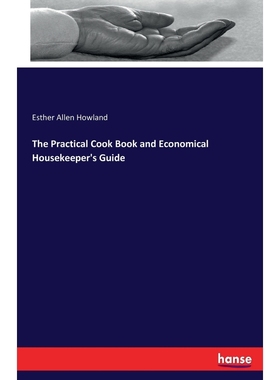 按需印刷The Practical Cook Book and Economical Housekeeper's Guide[9783744788878]