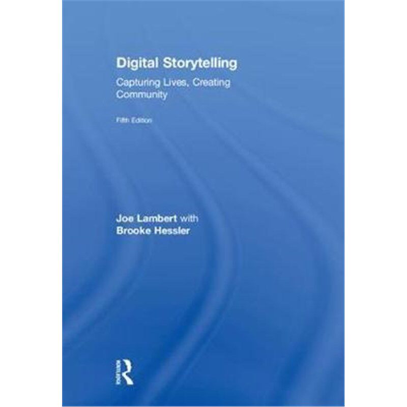 按需印刷不退不换Digital Storytelling:Capturing Lives, Creating Community[9781138577657]