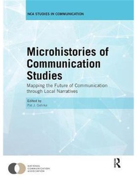 按需印刷 Microhistories of Communication Studies:Mapping the Future of Communication through Local Narratives