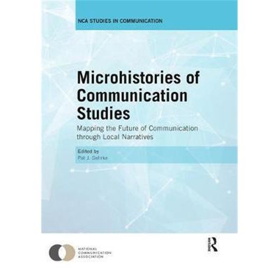 按需印刷 Microhistories of Communication Studies:Mapping the Future of Communication through Local Narratives