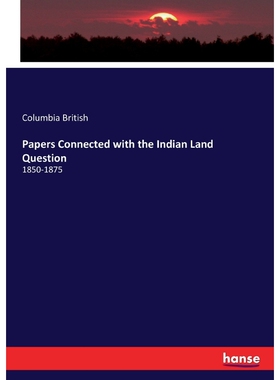 按需印刷不退不换Papers Connected with the Indian Land Question[9783744713542]