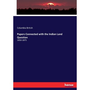 按需印刷Papers Connected with the Indian Land Question[9783744713542]