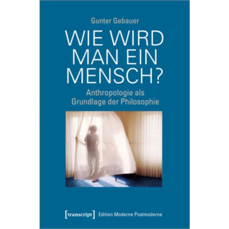 预订【德语】 Wie wird man ein Mensch?:Anthropologie als Grundlage der Philosophie