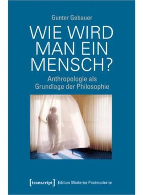 预订【德语】 Wie wird man ein Mensch?:Anthropologie als Grundlage der Philosophie