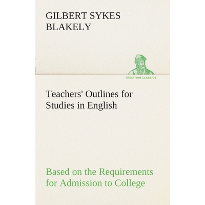 按需印刷Teachers' Outlines for Studies in English Based on the Requirements for Admission to College[9783849508357]