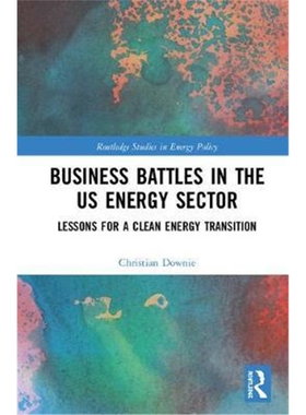 按需印刷不退不换图书Business Battles in the US Energy Sector:Lessons for a Clean Energy Transition[9781138392717]