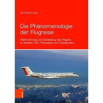 预订Die Phanomenologie der Flugreise:Wahrnehmung und Darstellung des Fliegens in Literatur, Film, Philosophie und Popula