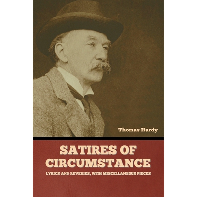 按需印刷不退不换Satires of Circumstance, Lyrics and Reveries, with Miscellaneous Pieces[9781636379562]