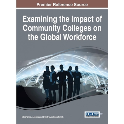按需印刷Examining the Impact of Community Colleges on the Global Workforce[9781466684812]