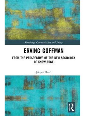 按需印刷Erving Goffman:From the Perspective of the New Sociology of Knowledge[9781138364516]