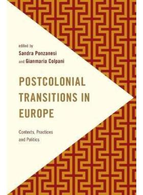 预订Postcolonial Transitions in Europe:Contexts, Practices and Politics