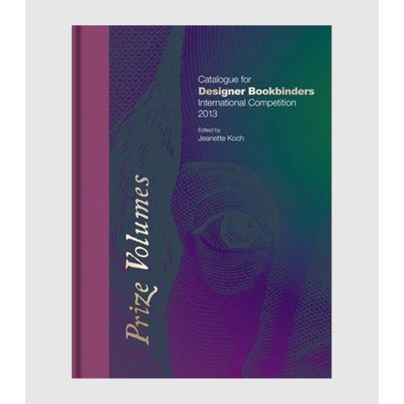 进口艺术 Prize Volumes:Catalogue for Designer Bookbinders International Competition 2013