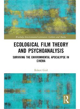 按需印刷不退不换Ecological Film Theory and Psychoanalysis:Surviving the Environmental Apocalypse in Cinema[9780367373412