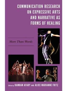 按需印刷不退不换Communication Research on Expressive Arts and Narrative as Forms of Healing[9781793602688]