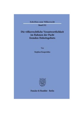 预订【德语】Die v?lkerrechtliche Verantwortlichkeit im Rahmen der Pacht fremden Hoheitsgebiets.:Dissertationsschrift