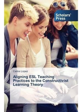 按需印刷Aligning ESL Teaching Practices to the Constructivist Learning Theory[9783639765281]