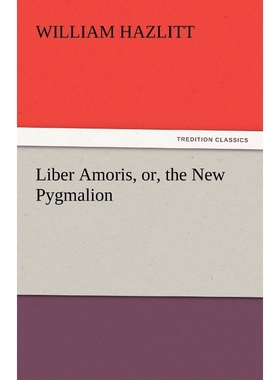 按需印刷Liber Amoris, Or, the New Pygmalion[9783842441880]