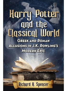 按需印刷Harry Potter and the Classical World:Greek and Roman Allusions in J.K. Rowling's Modern Epic[9780786499212]