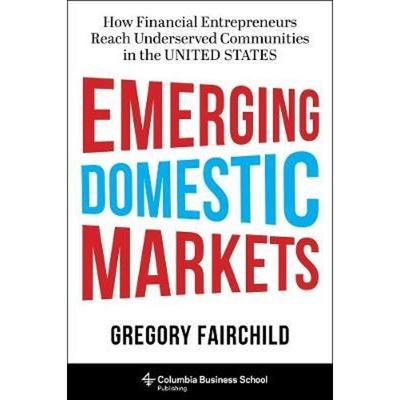 预订Emerging Domestic Markets:How Financial Entrepreneurs Reach Underserved Communities in the United States