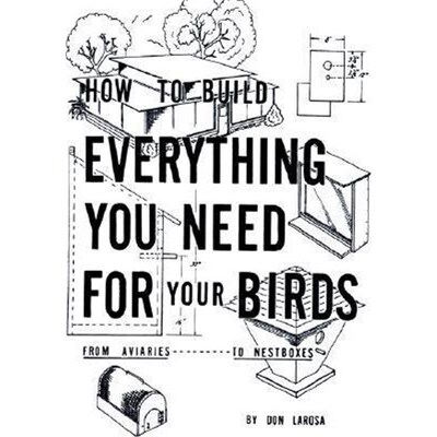 按需印刷不退不换How to Build Everything You Need for Your Birds: from Aviaries . . . to Nestboxes[9781403346872]