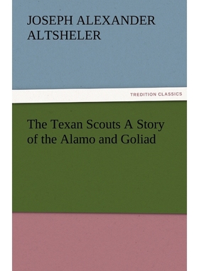 按需印刷The Texan Scouts A Story of the Alamo and Goliad[9783842479333]