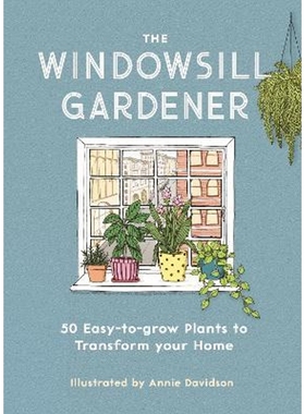 预订The Windowsill Gardener:50 Easy-to-grow Plants to Transform Your Home