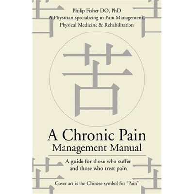 按需印刷A Chronic Pain Management Manual:A guide for those who suffer and those who treat pain[9780595226771]
