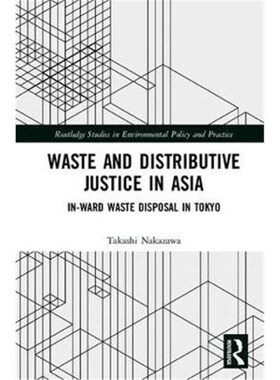 按需印刷不退不换Waste and Distributive Justice in Asia:In-Ward Waste Disposal in Tokyo[9781138573635]
