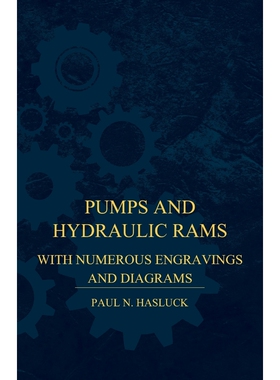 按需印刷Pumps And Hydraulic Rams - With Numerous Engravings And Diagrams[9781446508466]