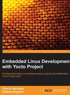 按需印刷Embedded Linux Development with Yocto Project[9781783282333]