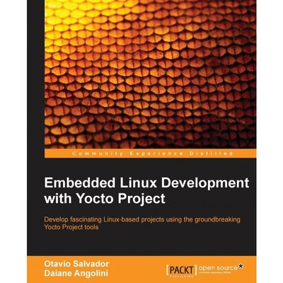 按需印刷Embedded Linux Development with Yocto Project[9781783282333]