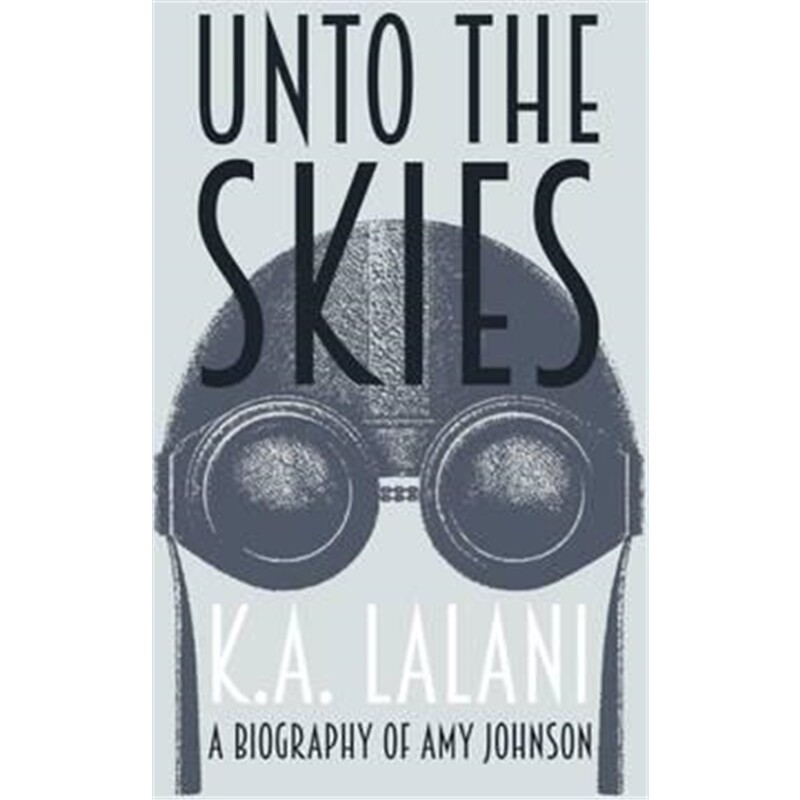 预订不退不换Unto the Skies:A Biography of Amy Johnson