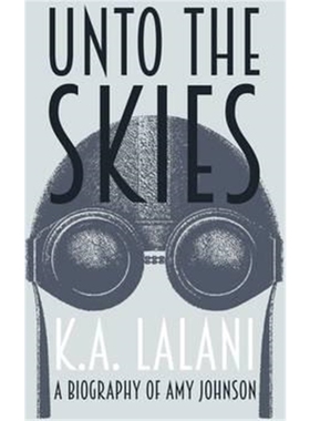 预订Unto the Skies:A Biography of Amy Johnson