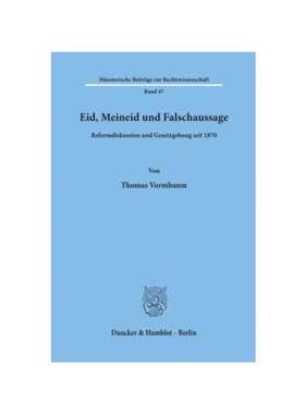 预订【德语】Eid, Meineid und Falschaussage.:Reformdiskussion und Gesetzgebung seit 1870.