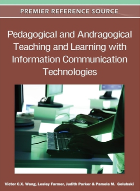 按需印刷Pedagogical and Andragogical Teaching and Learning with Information Communication Technologies[9781609607913]