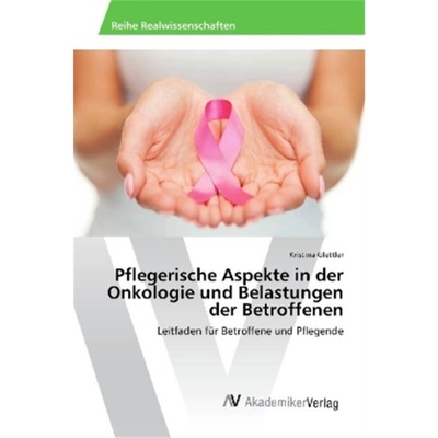 预订【德语】Pflegerische Aspekte in der Onkologie und Belastungen der Betroffenen[9783330512375]
