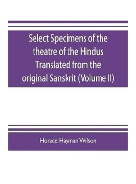按需印刷Select Specimens of the theatre of the Hindus Translated from the original Sanskrit (Volume II)[9789353704582]