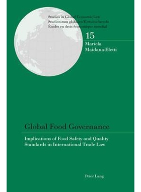 预订Global Food Governance:Implications of Food Safety and Quality Standards in International Trade Law