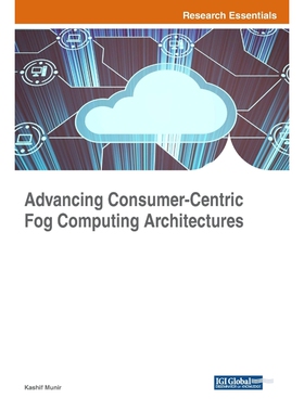 按需印刷不退不换Advancing Consumer-Centric Fog Computing Architectures[9781522571490]