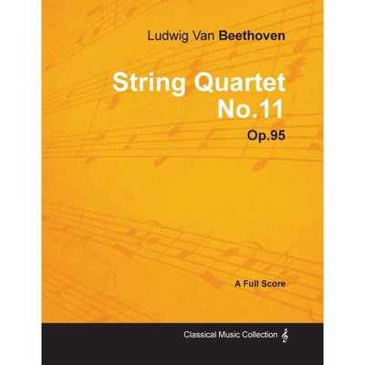 预订Ludwig Van Beethoven - String Quartet No. 11 - Op. 95 - A Full Score;With a Biography by Joseph Otte