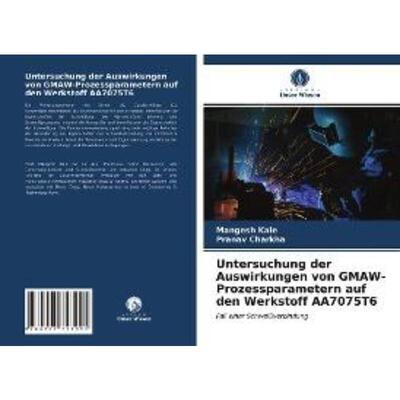 预订【德语】 Untersuchung der Auswirkungen von GMAW-Prozessparametern auf den Werkstoff AA7075T6