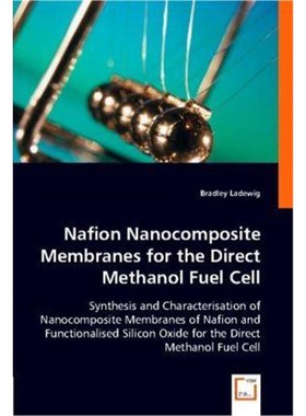 按需印刷Nafion Nanocomposite Membranes for the Direct Methanol Fuel Cell[9783836497947]